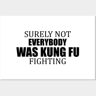 Surely Not Everybody Was Kung Fu Fighting Posters and Art